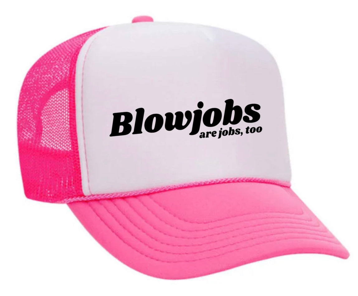 Blowjobs Are Jobs, Too Trucker Hat