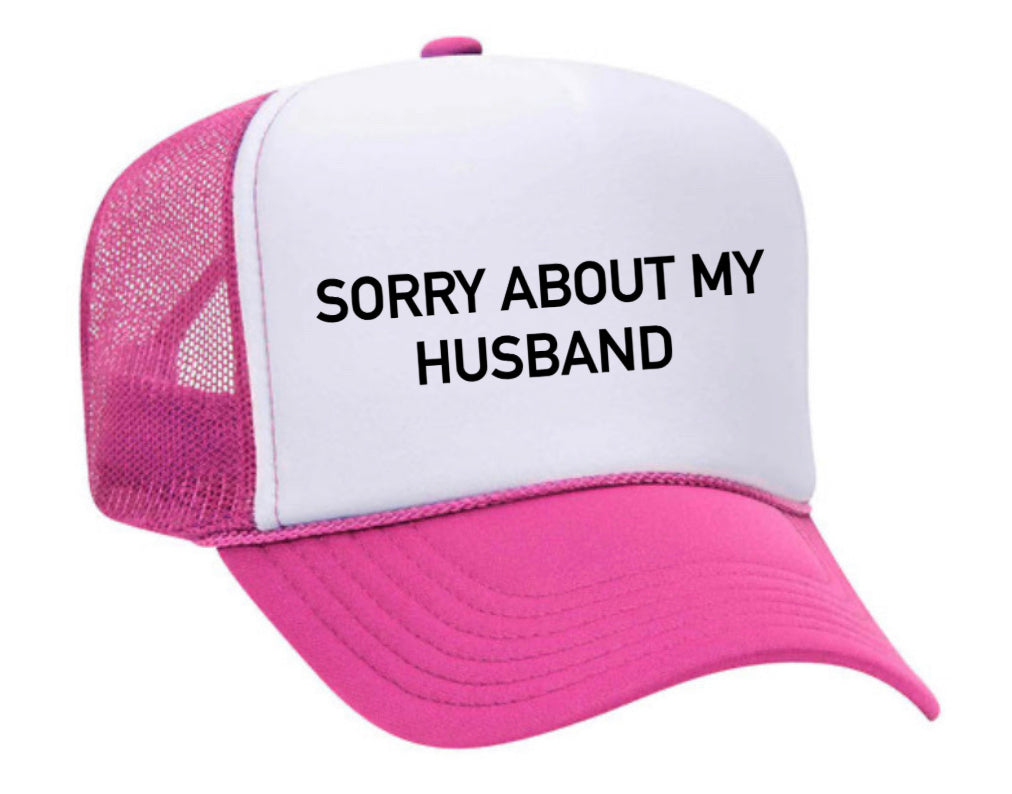 Sorry About My Husband Trucker Hat