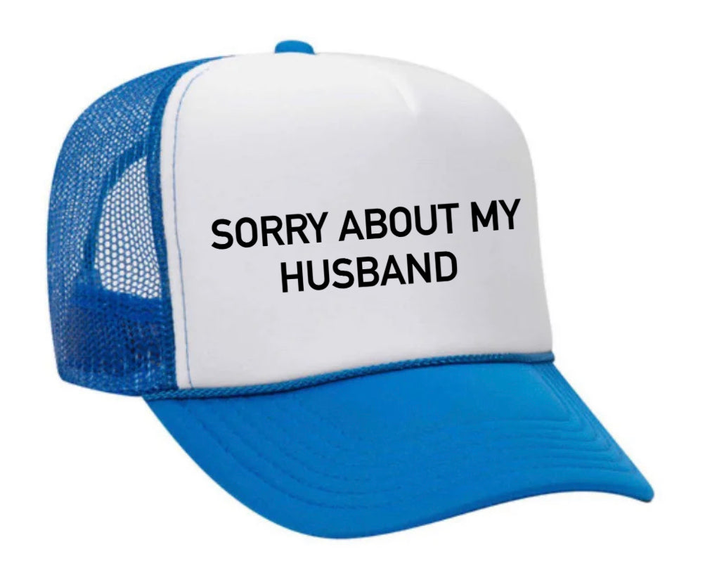 Sorry About My Husband Trucker Hat