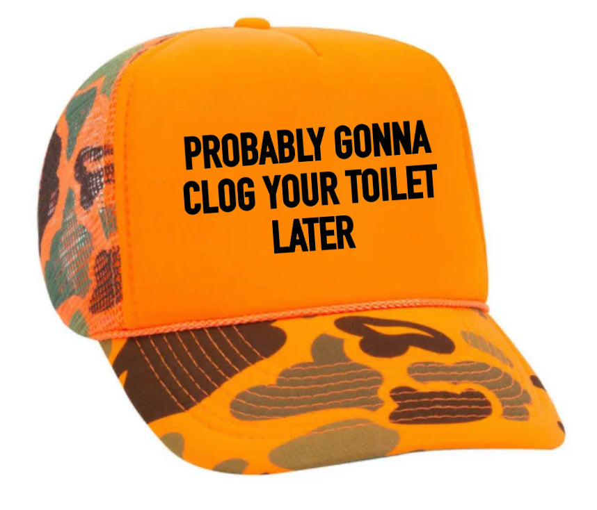 Probably Gonna Clog Your Toilet Trucker Hat