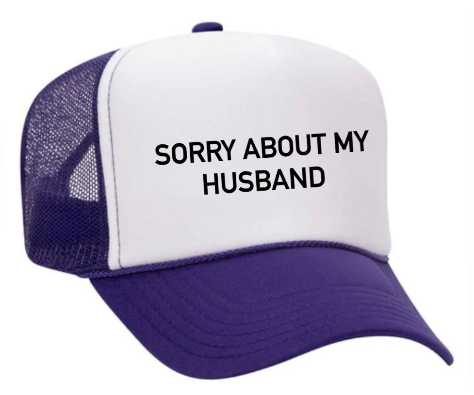 Sorry About My Husband Trucker Hat