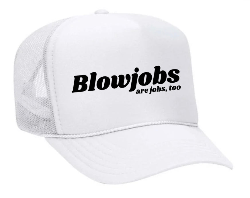 Blowjobs Are Jobs, Too Trucker Hat