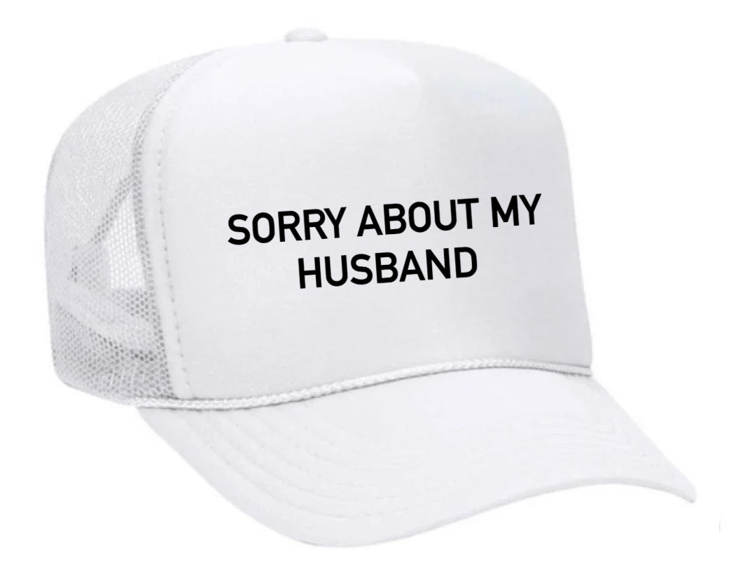 Sorry About My Husband Trucker Hat