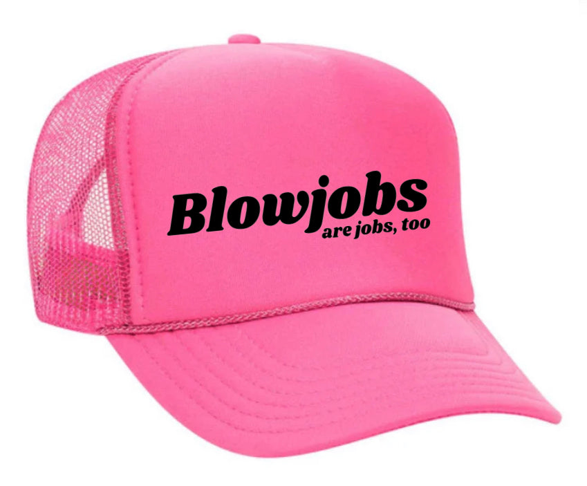 Blowjobs Are Jobs, Too Trucker Hat