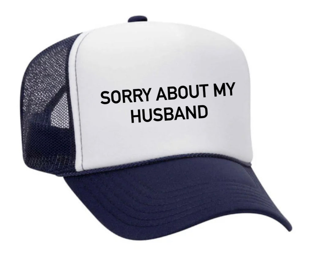 Sorry About My Husband Trucker Hat