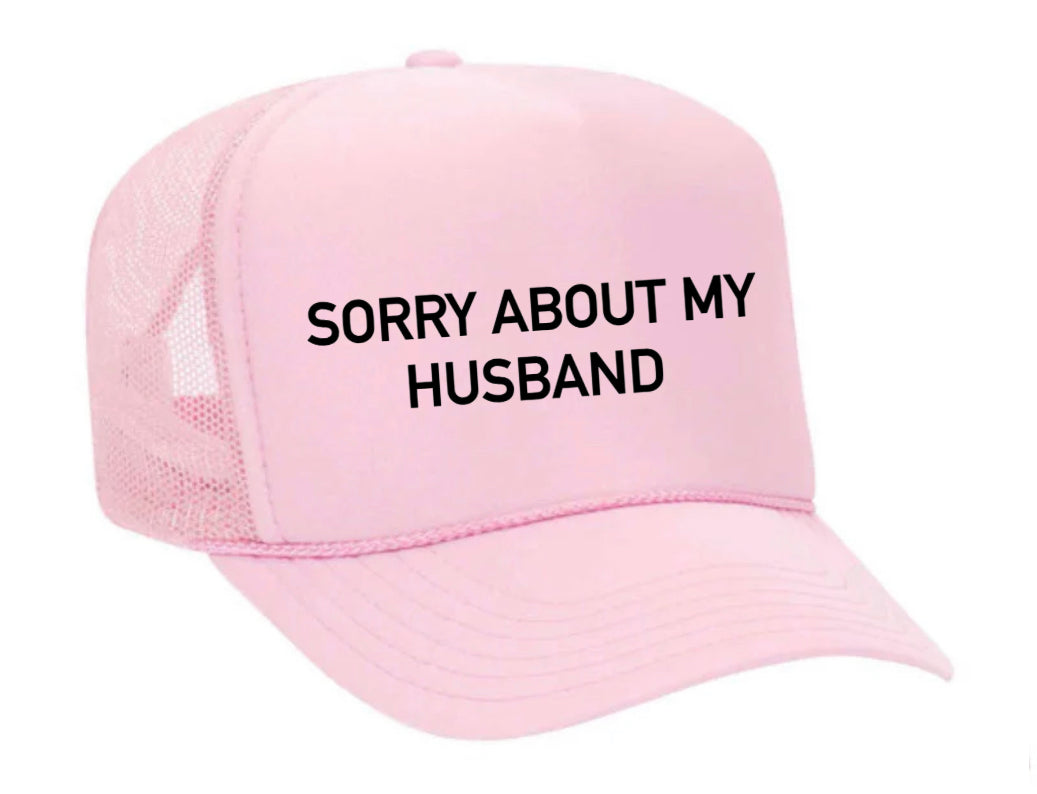 Sorry About My Husband Trucker Hat