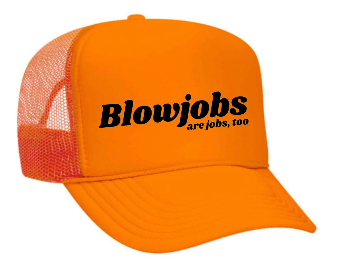 Blowjobs Are Jobs, Too Trucker Hat