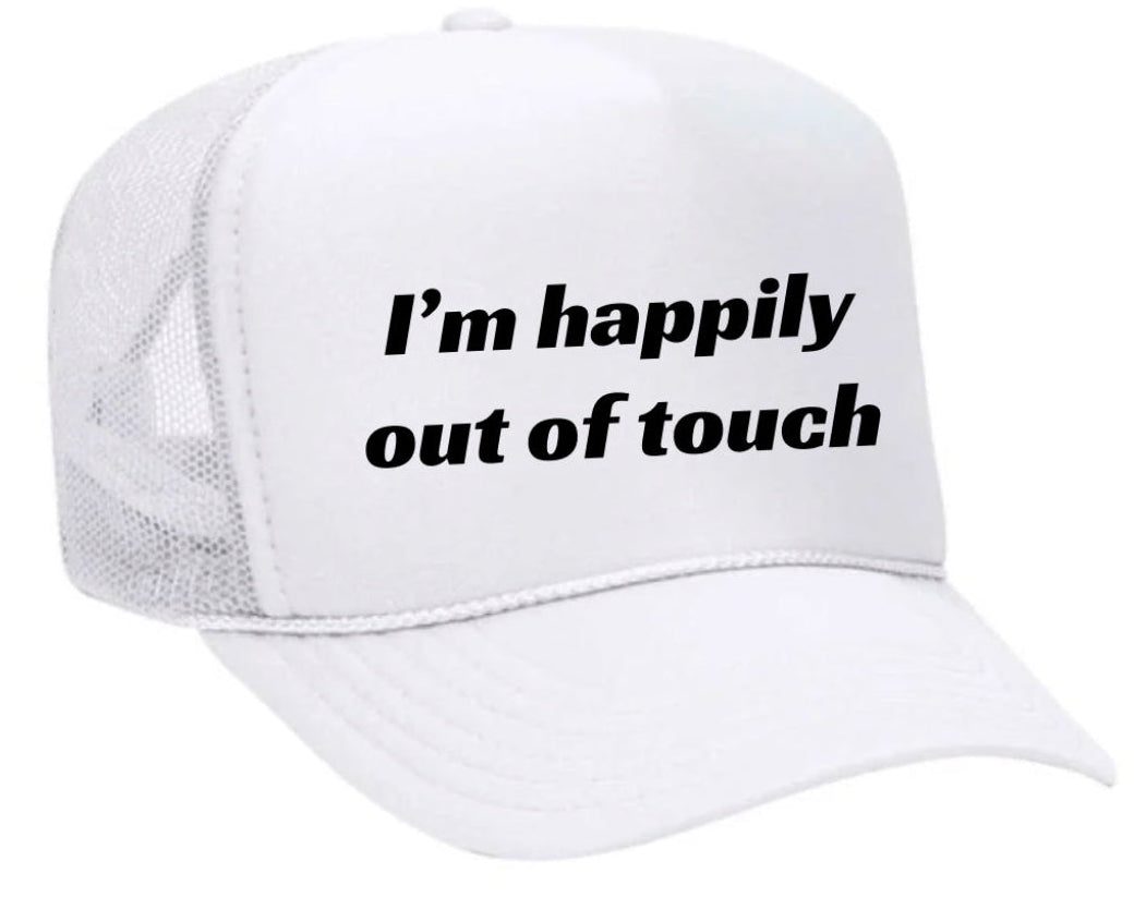 I’m Happily Out of Touch Trucker Hat