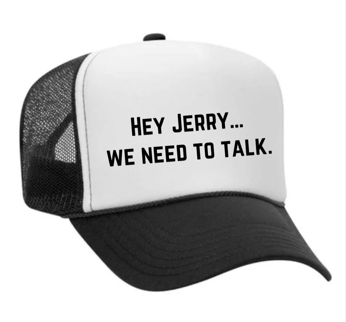 Hey Jerry…We Need To Talk Trucker Hat