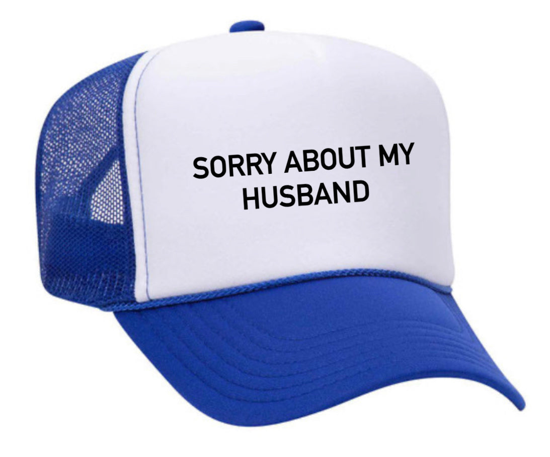 Sorry About My Husband Trucker Hat