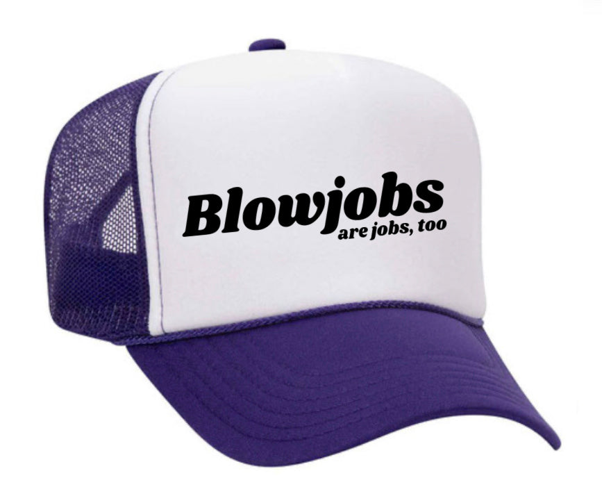 Blowjobs Are Jobs, Too Trucker Hat