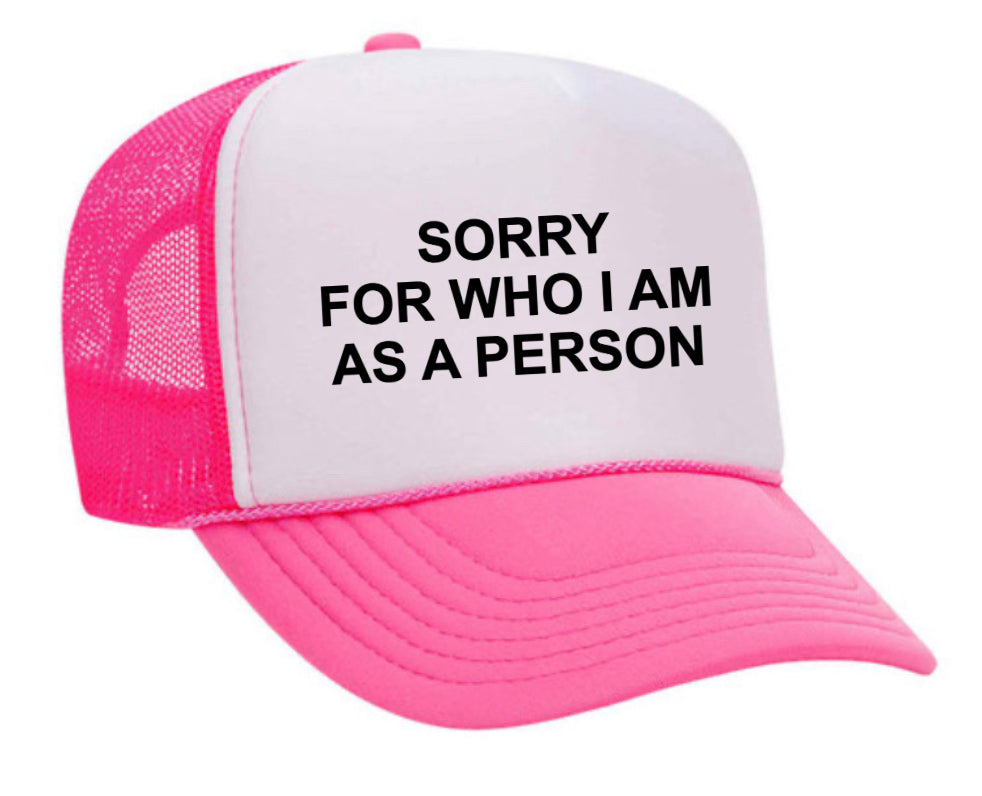 Sorry For Who I am Trucker Hat
