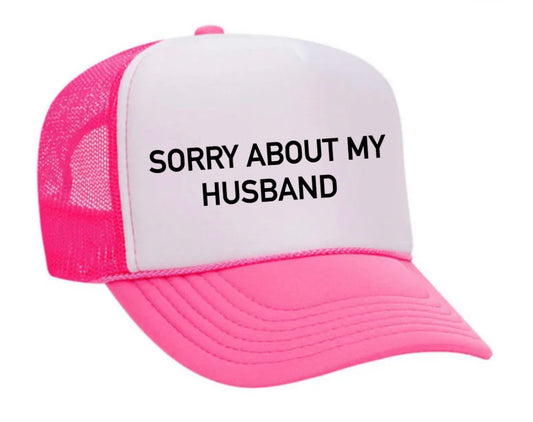 Sorry About My Husband Trucker Hat