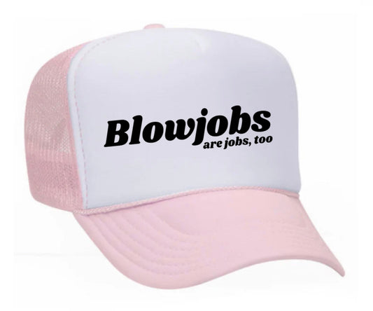 Blowjobs Are Jobs, Too Trucker Hat