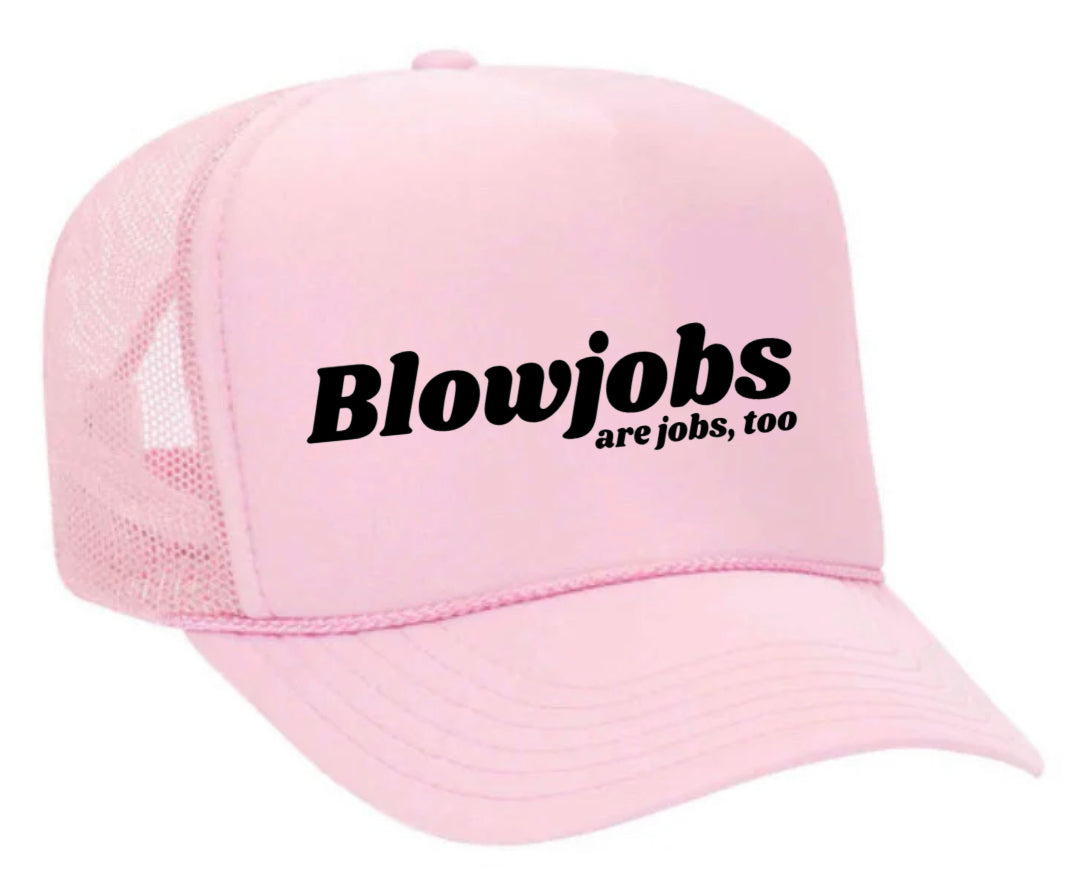 Blowjobs Are Jobs, Too Trucker Hat