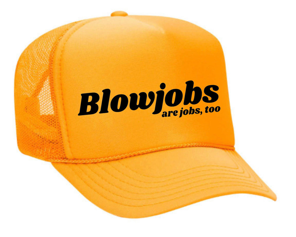 Blowjobs Are Jobs, Too Trucker Hat