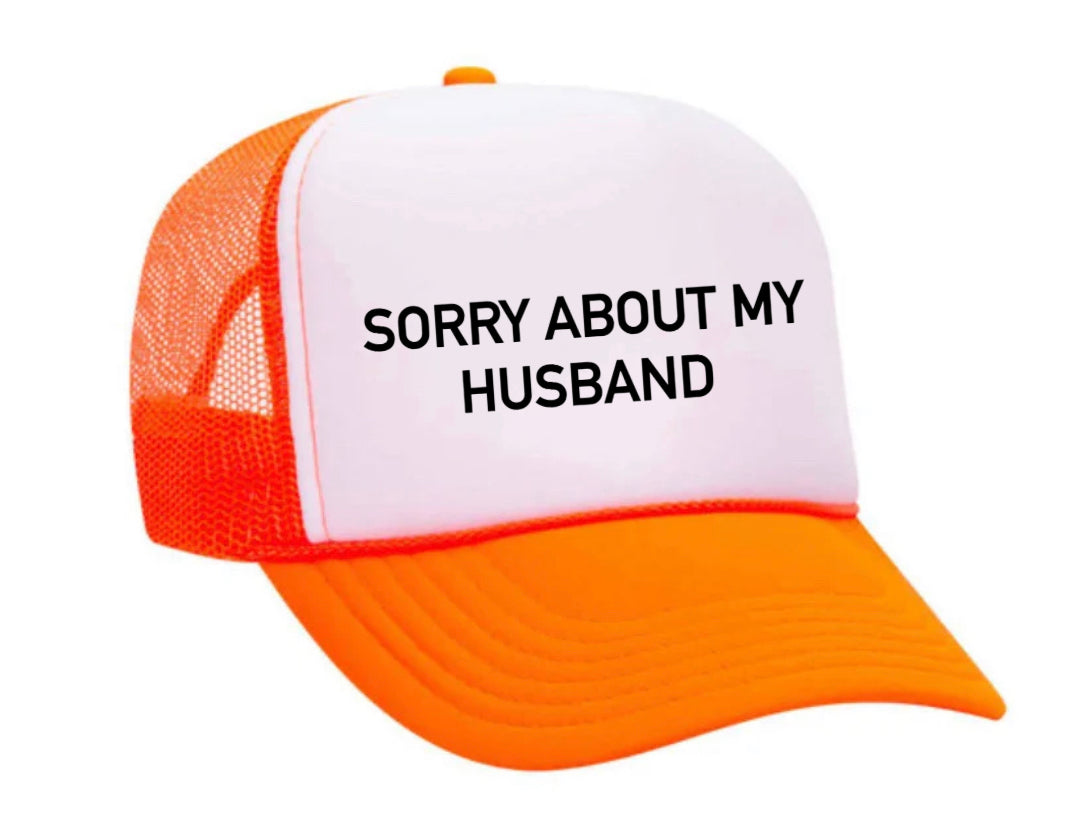 Sorry About My Husband Trucker Hat