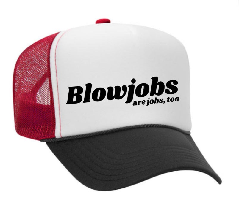 Blowjobs Are Jobs, Too Trucker Hat