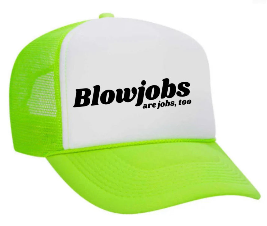 Blowjobs Are Jobs, Too Trucker Hat