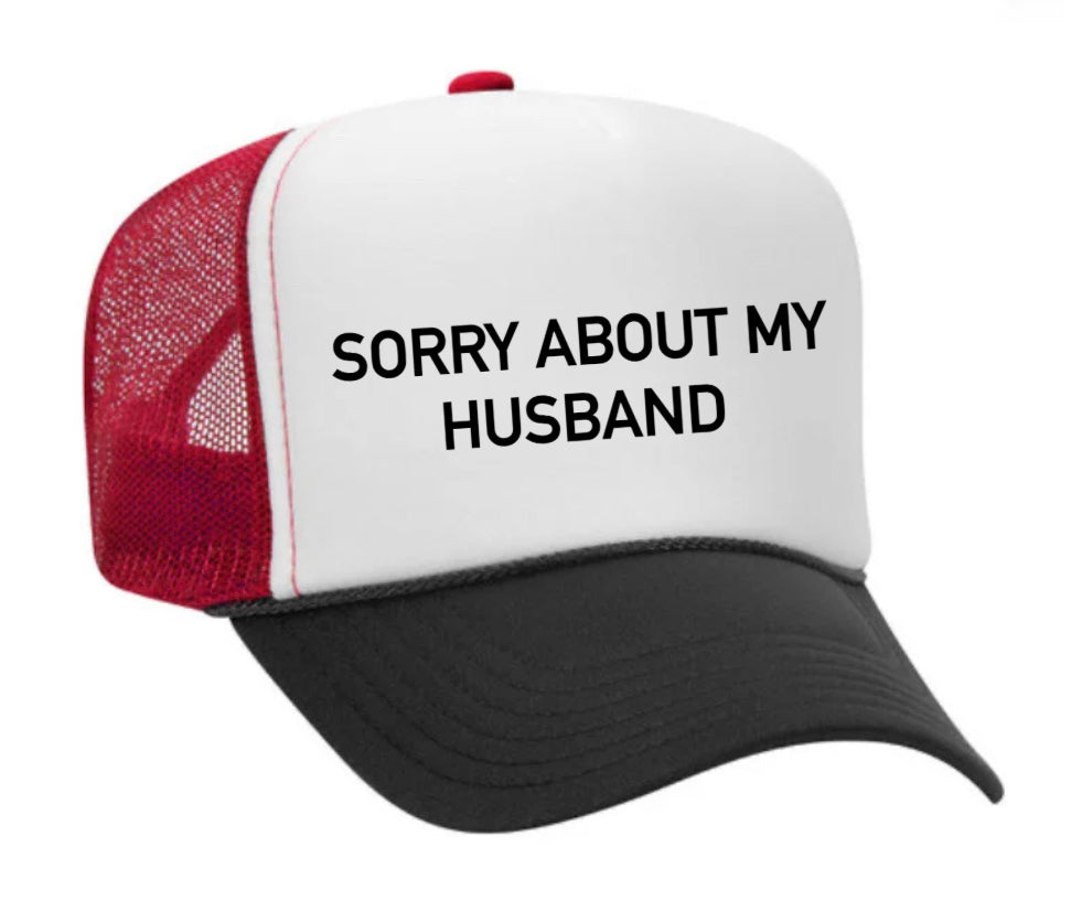 Sorry About My Husband Trucker Hat