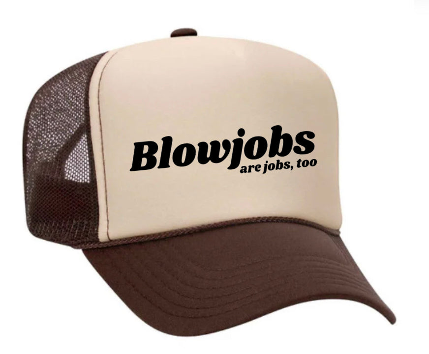 Blowjobs Are Jobs, Too Trucker Hat