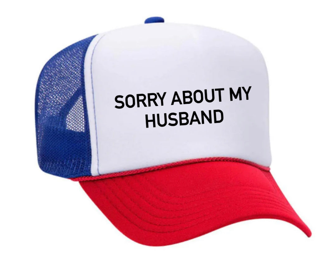 Sorry About My Husband Trucker Hat