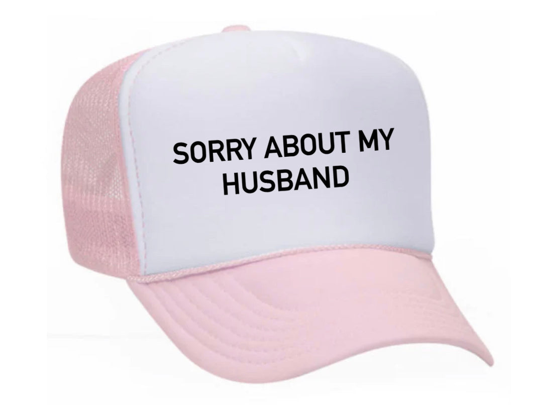 Sorry About My Husband Trucker Hat