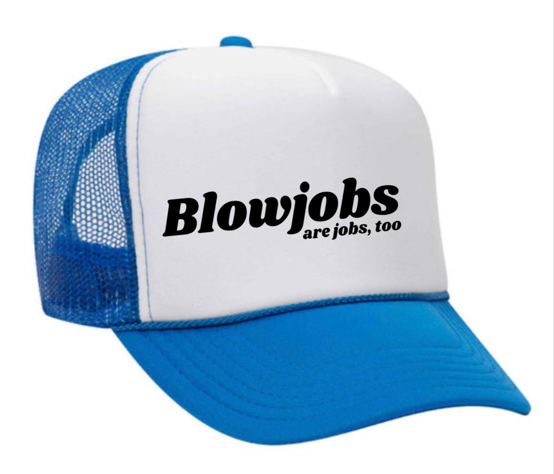 Blowjobs Are Jobs, Too Trucker Hat