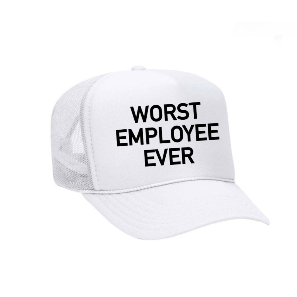 Worst Employee Ever Trucker Hat