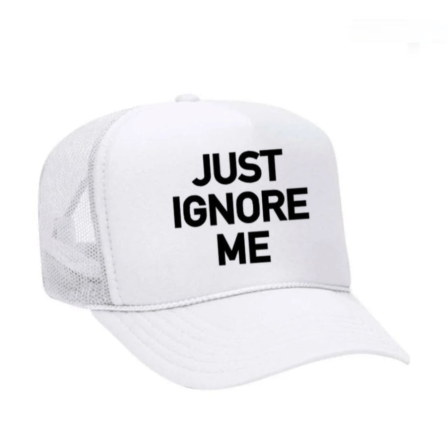 Just Ignore Me Trucker Hat