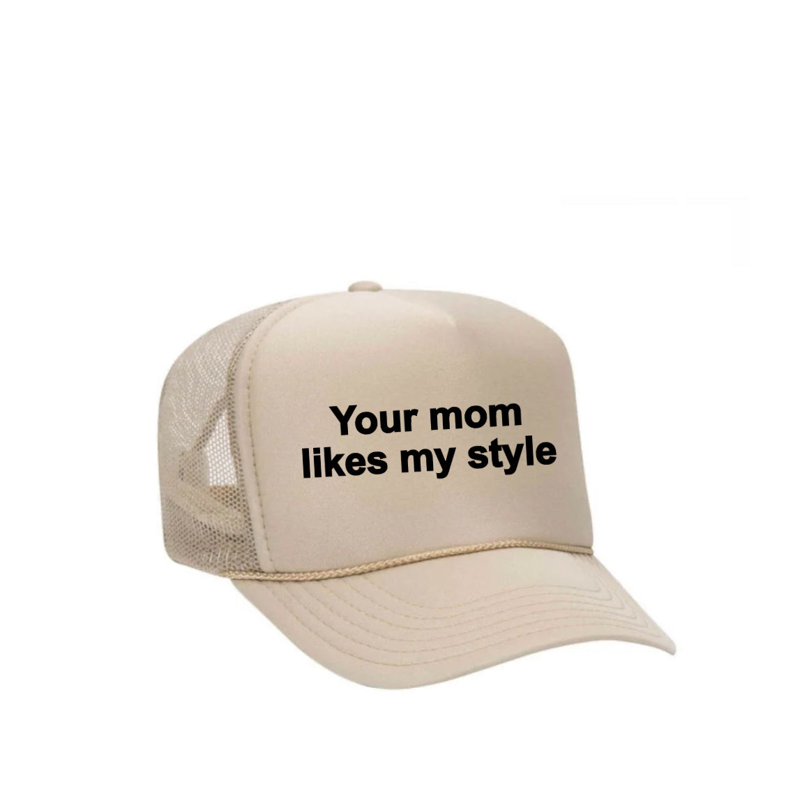 Your Mom Likes My Style Trucker Hat