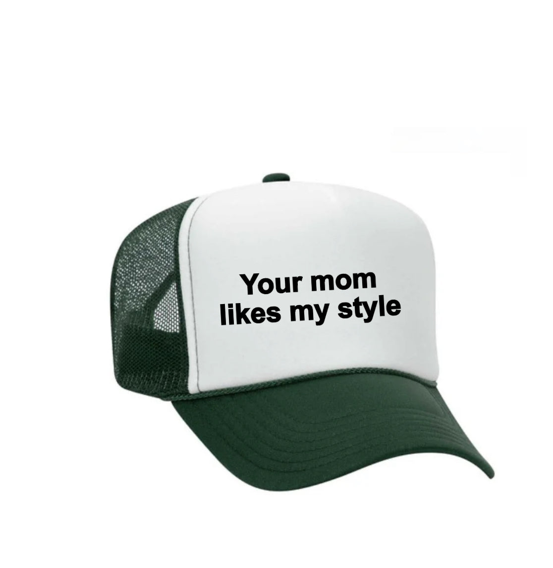 Your Mom Likes My Style Trucker Hat