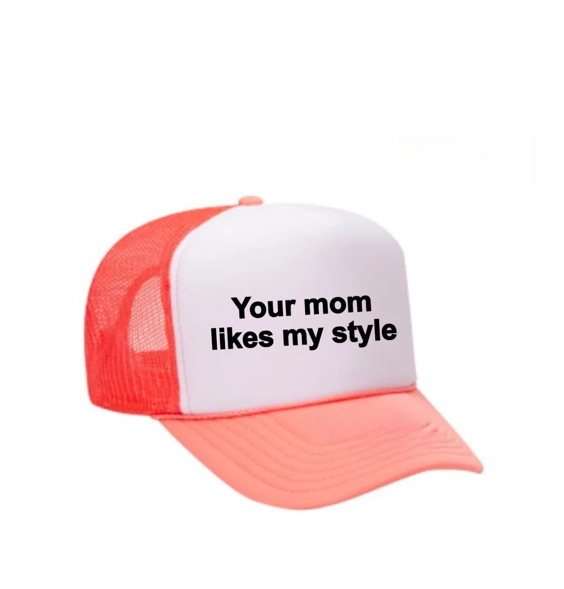 Your Mom Likes My Style Trucker Hat