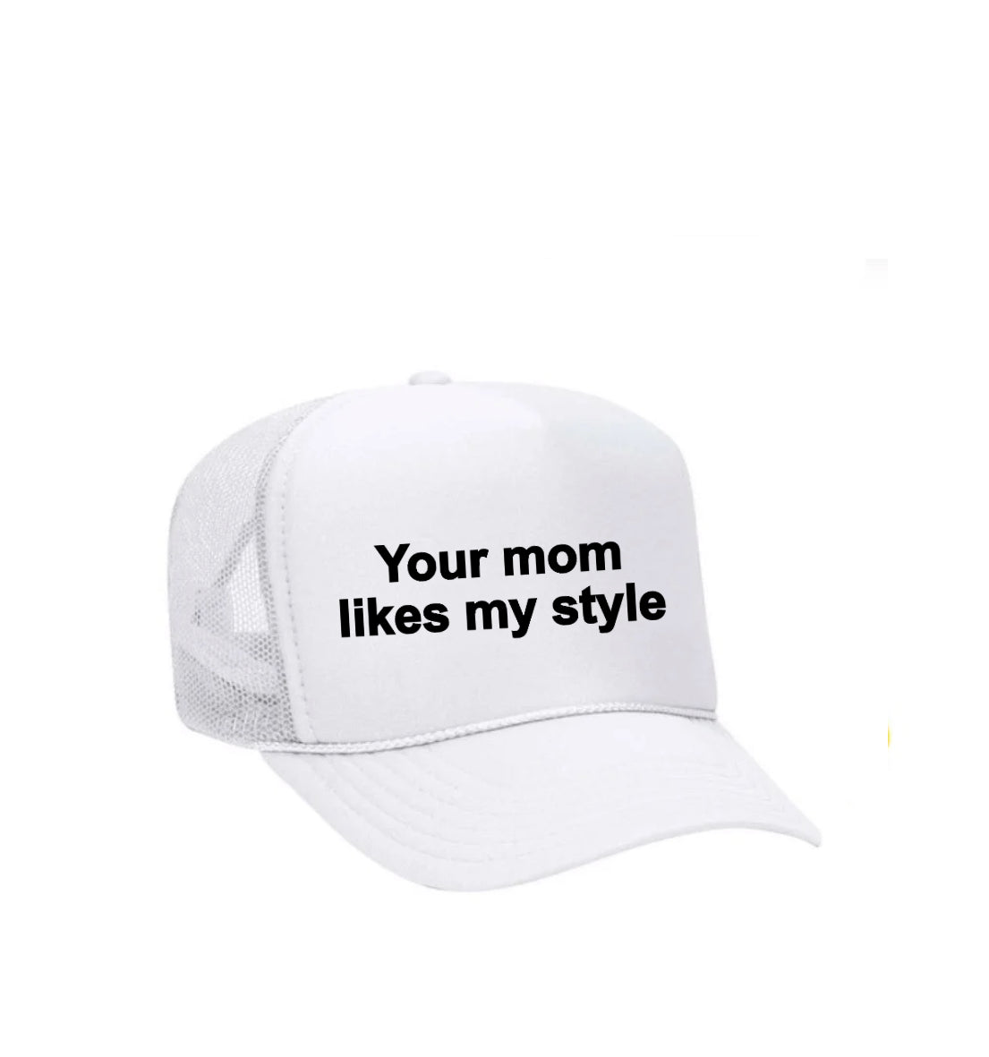 Your Mom Likes My Style Trucker Hat