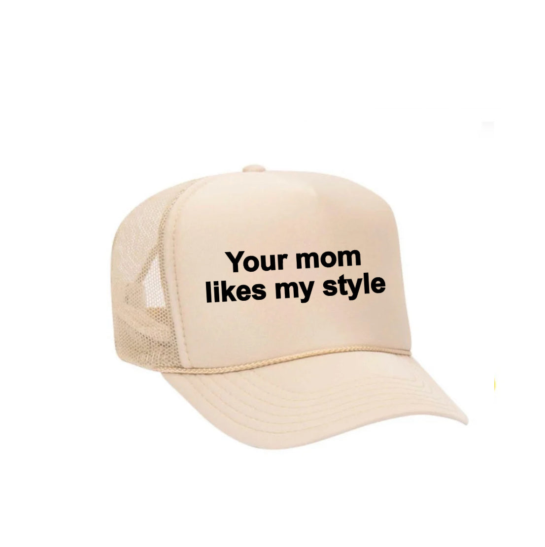 Your Mom Likes My Style Trucker Hat
