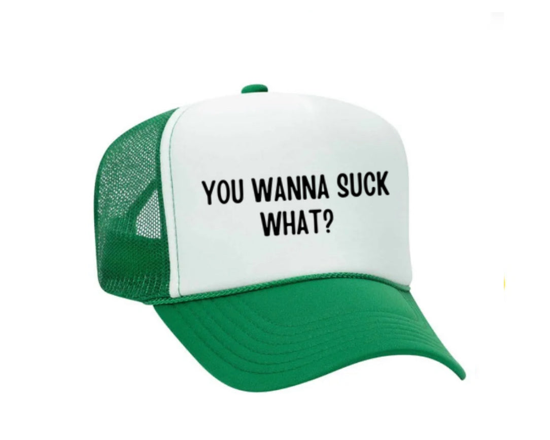 You Wanna Suck What? Trucker Hat