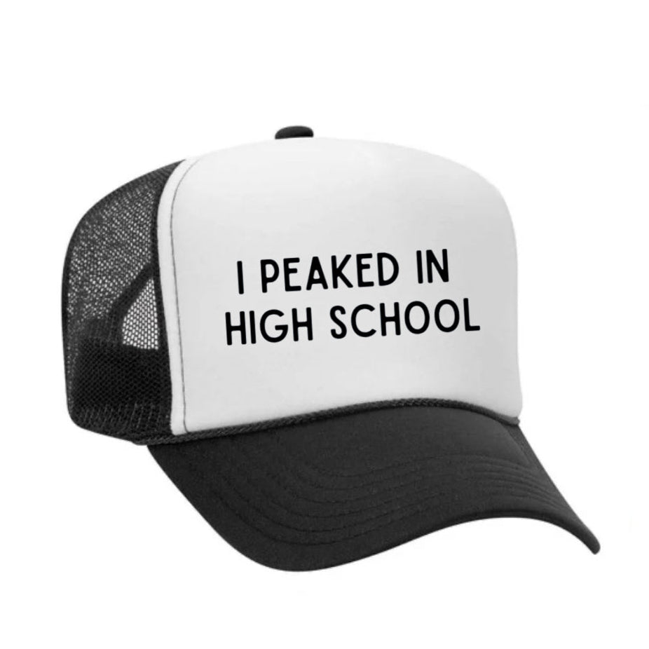 I Peaked In High School Trucker Hat