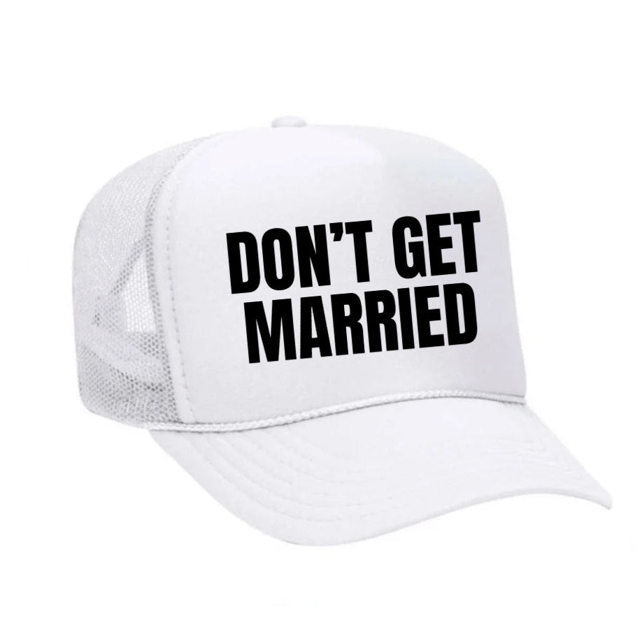 Don’t Get Married Trucker Hat