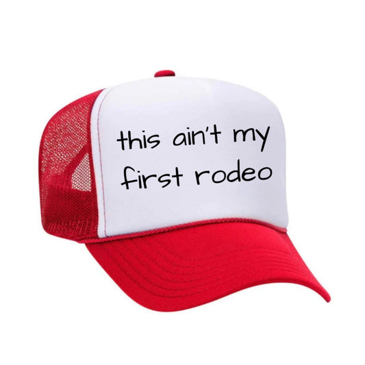 This Ain’t My First Rodeo Trucker Hat
