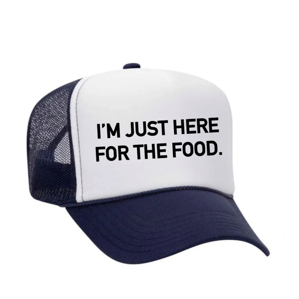 I'm Just Here For The Food Trucker Hat