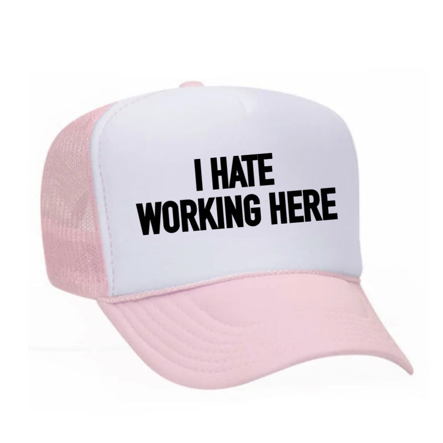 I Hate Working Here Trucker Hat
