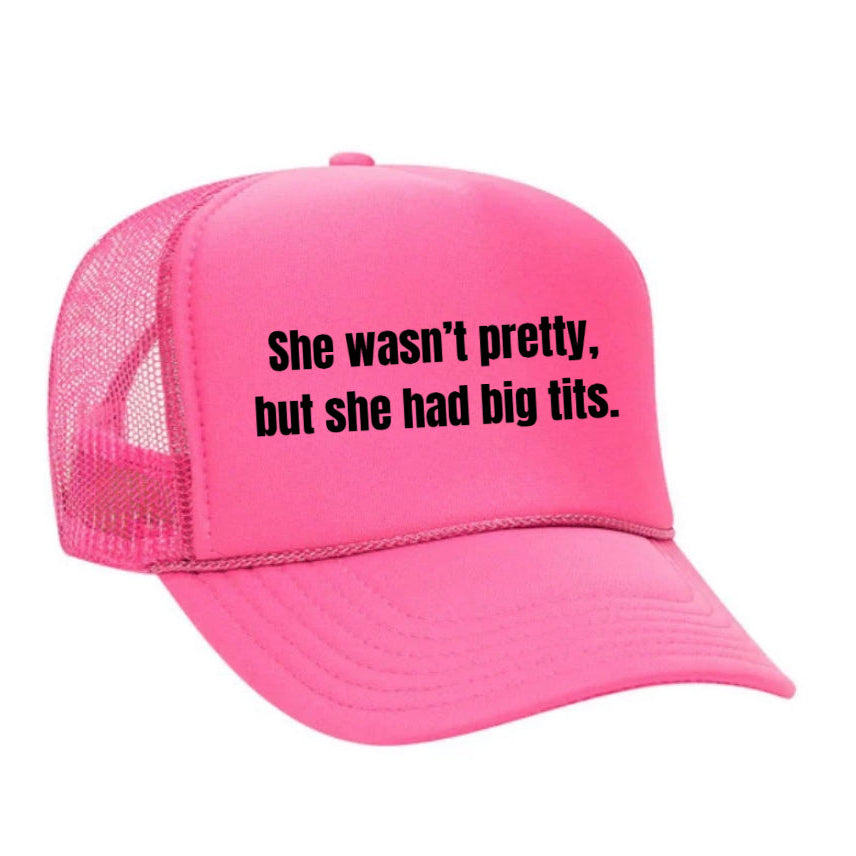 She Wasn’t Pretty, But She Had Big Tits Trucker Hat