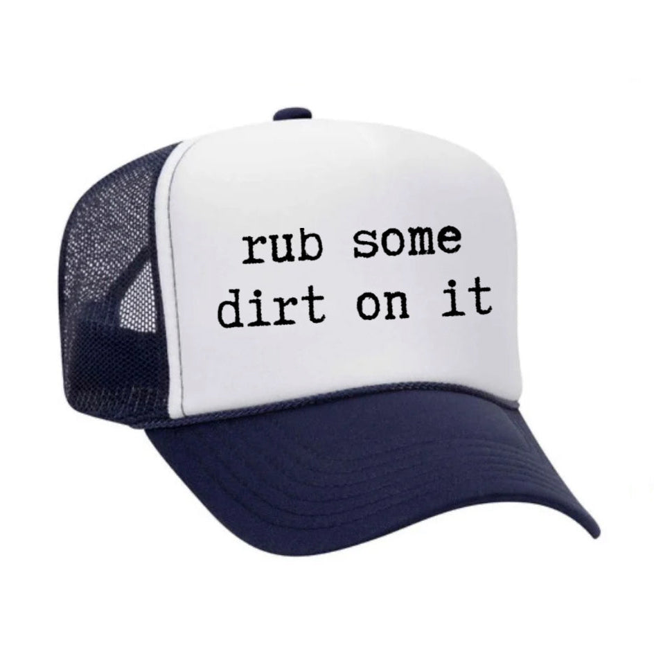 rub some dirt on it Trucker Hat