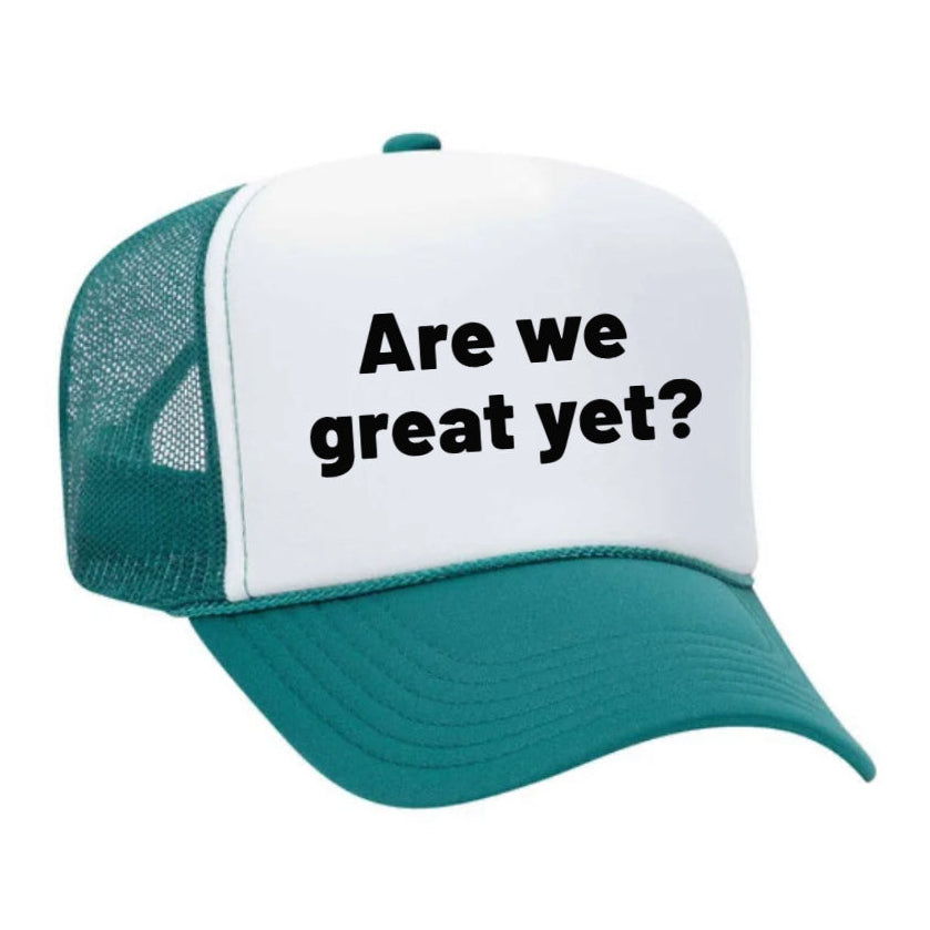 Are We Great Yet Trucker Hat