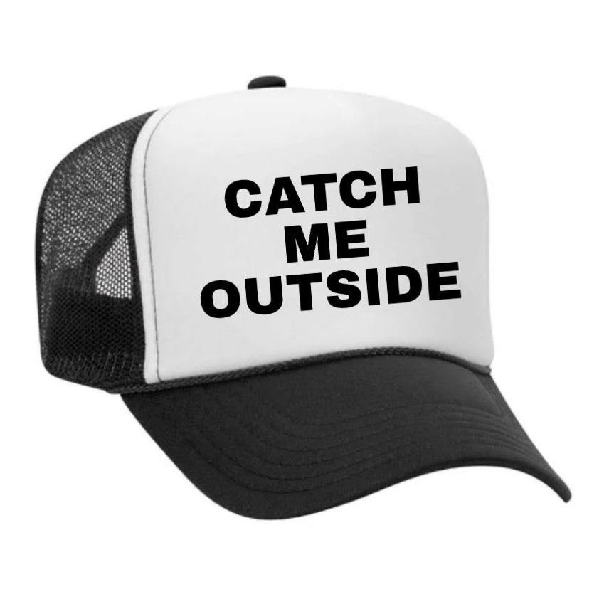 Catch Me Outside Trucker Hat