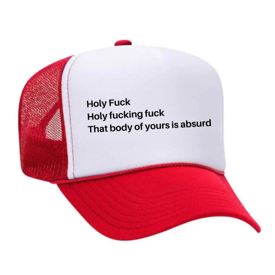 Holy Fuck That Body of Yours Is Absurd Trucker Hat