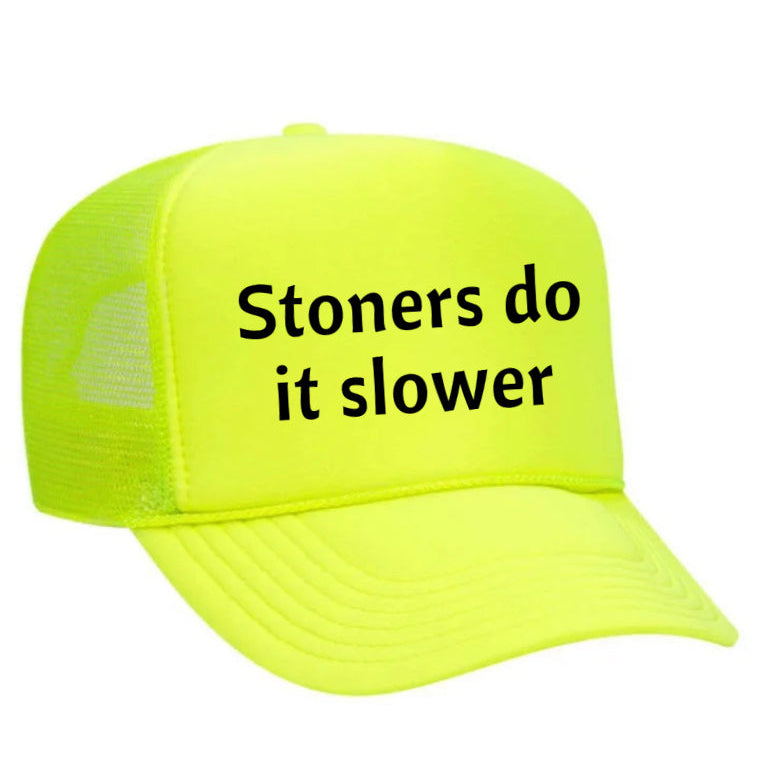 Stoners Do It Slower Trucker Hat
