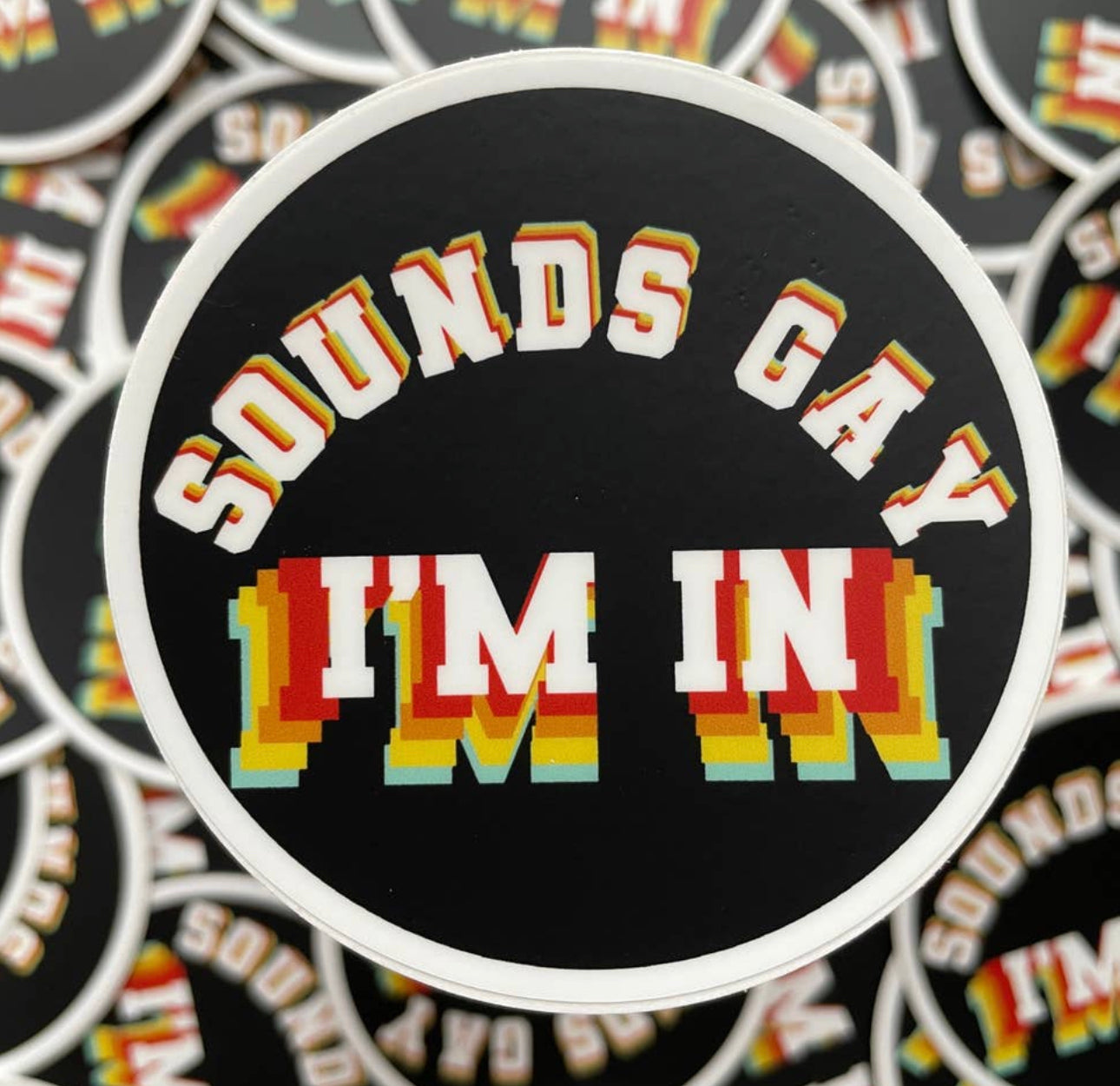 Sounds Gay, I'm In Sticker