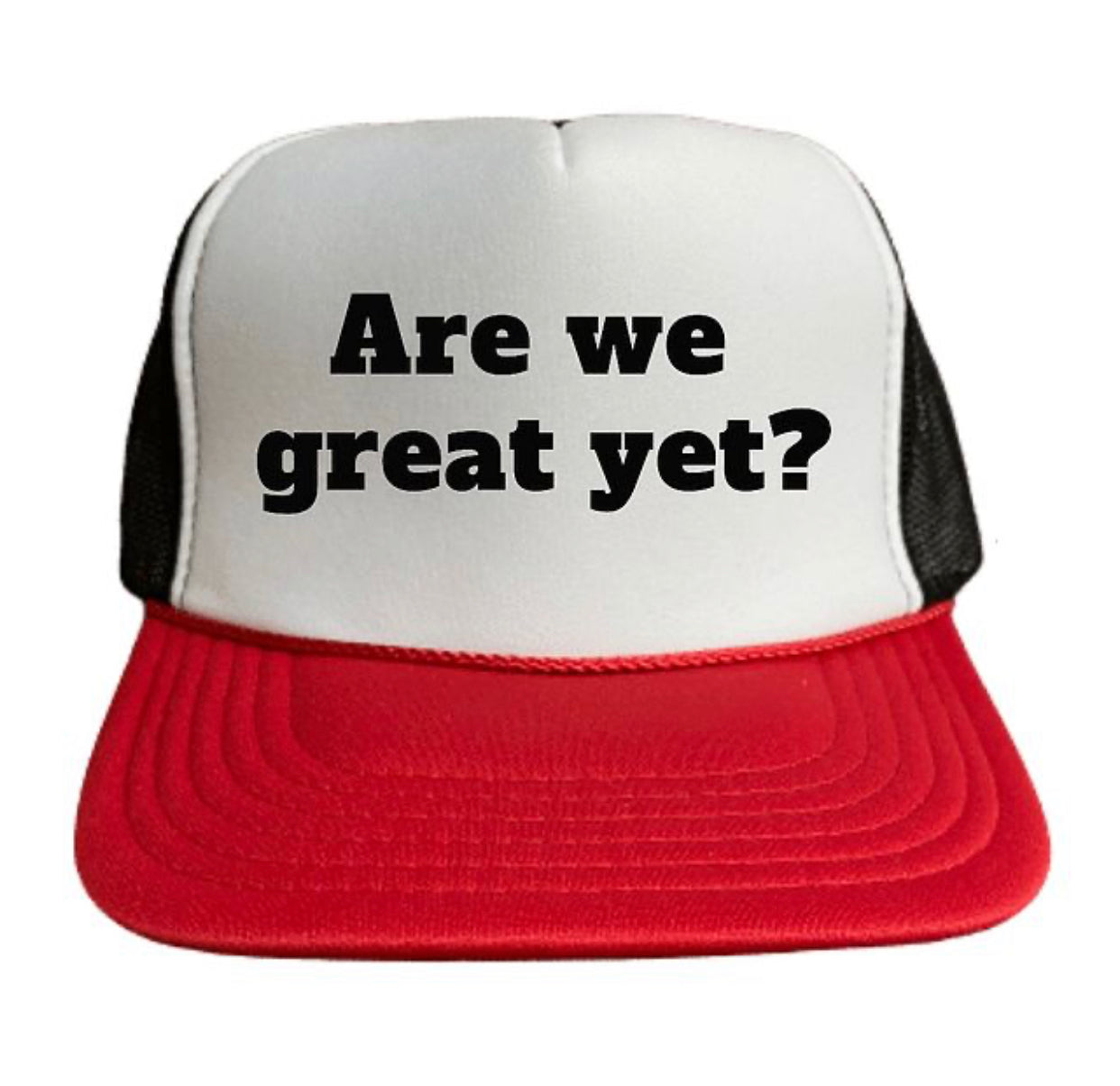Are We Great Yet Trucker Hat