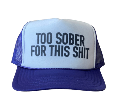 Too Sober For This Trucker Hat